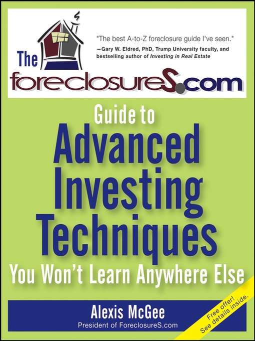 Title details for The ForeclosureS.com Guide to Advanced Investing Techniques You Won't Learn Anywhere Else by Alexis McGee - Available